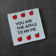 you are the apple to my pie 