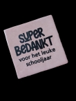 Tegel  super bedankt schooljaar